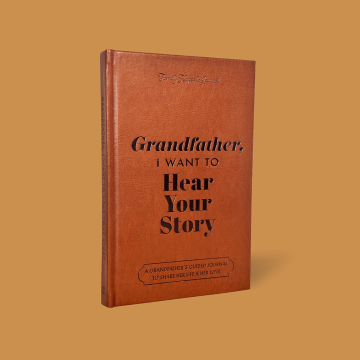 Grandfather, I Want to Hear Your Story Heirloom Edition