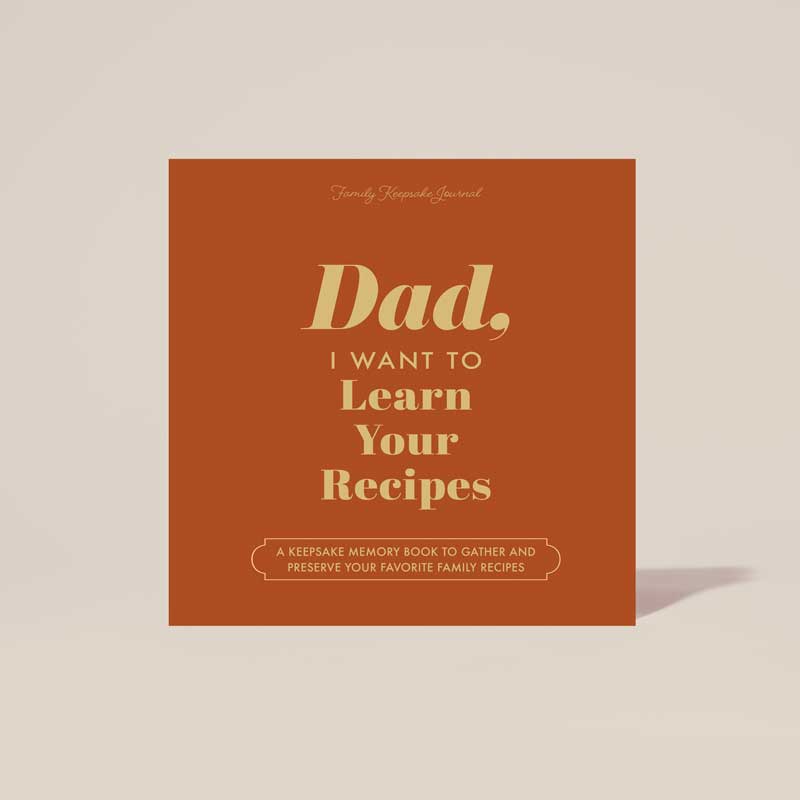 Dad, I Want to Learn Your Recipes