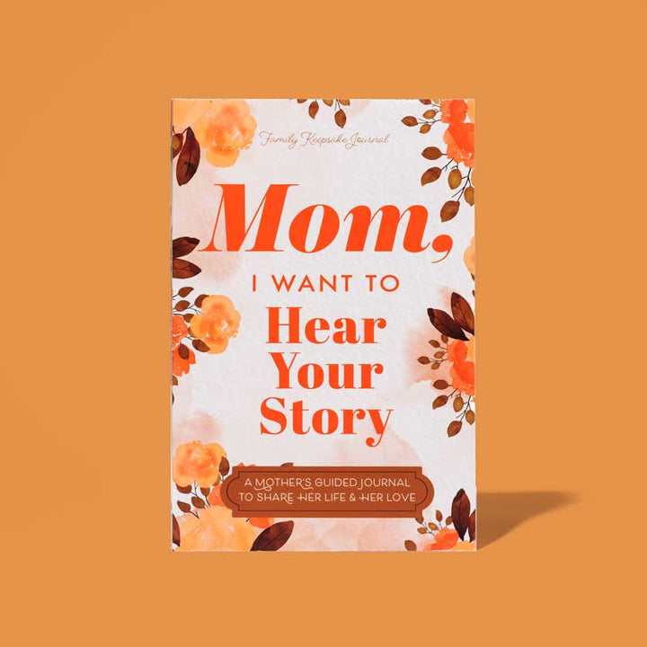 Mom, I Want to Hear Your Story - The Gift Your Mom Will Love!