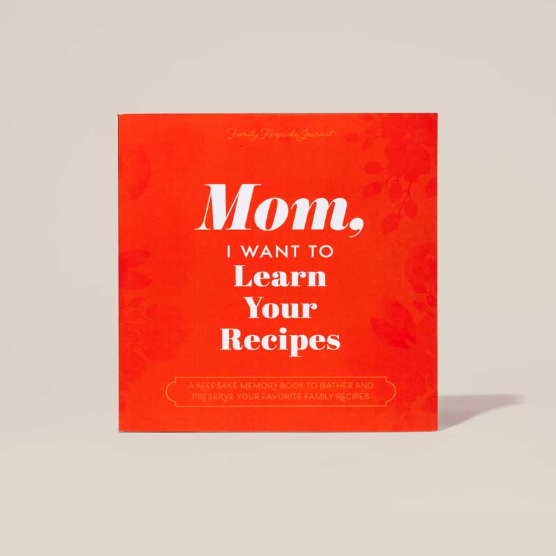 Mom, I Want to Learn Your Recipes