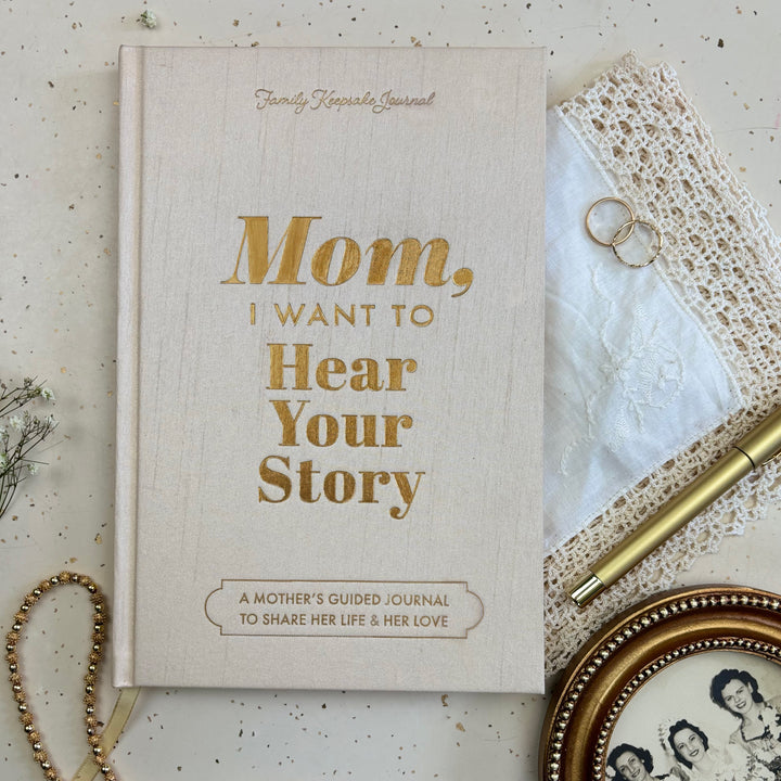 Mom, I Want to Hear Your Story (Heirloom Collection)